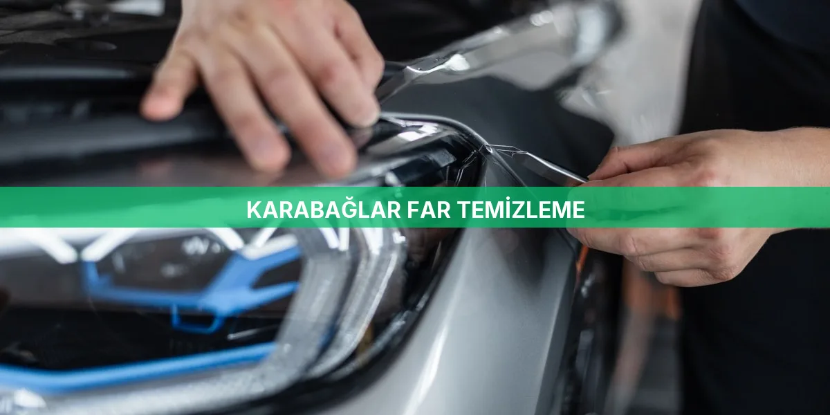 Karabağlar Far Temizleme
